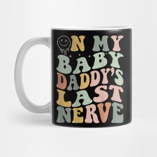 On My Baby Daddy'S Last Nerve Fathers' Day Mug